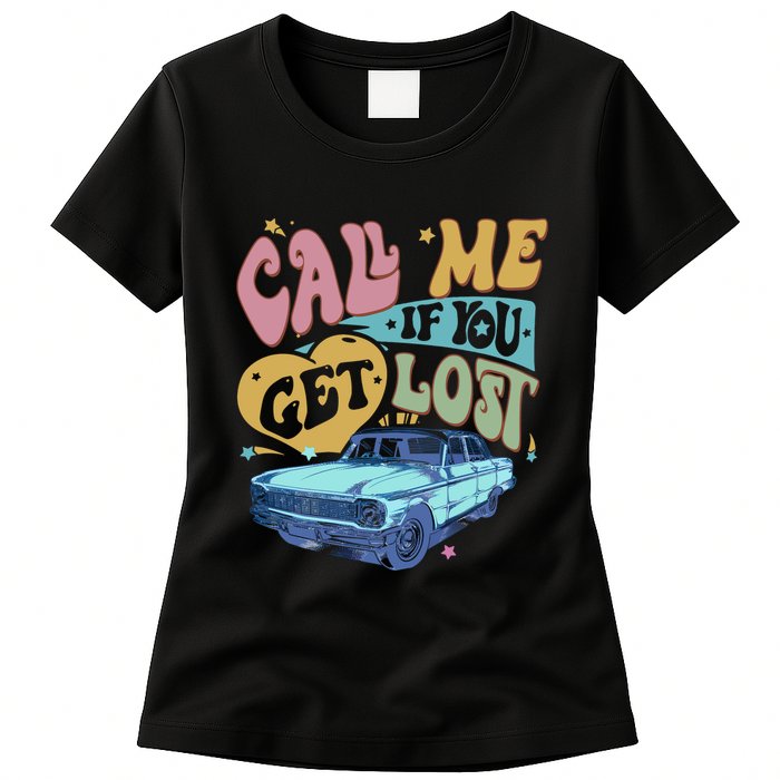 Call Me If You Get Lost Text Me When You Get Home Womens T-Shirt