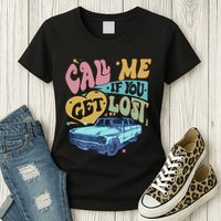 Call Me If You Get Lost Text Me When You Get Home Womens T-Shirt