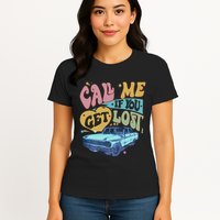 Call Me If You Get Lost Text Me When You Get Home Womens T-Shirt