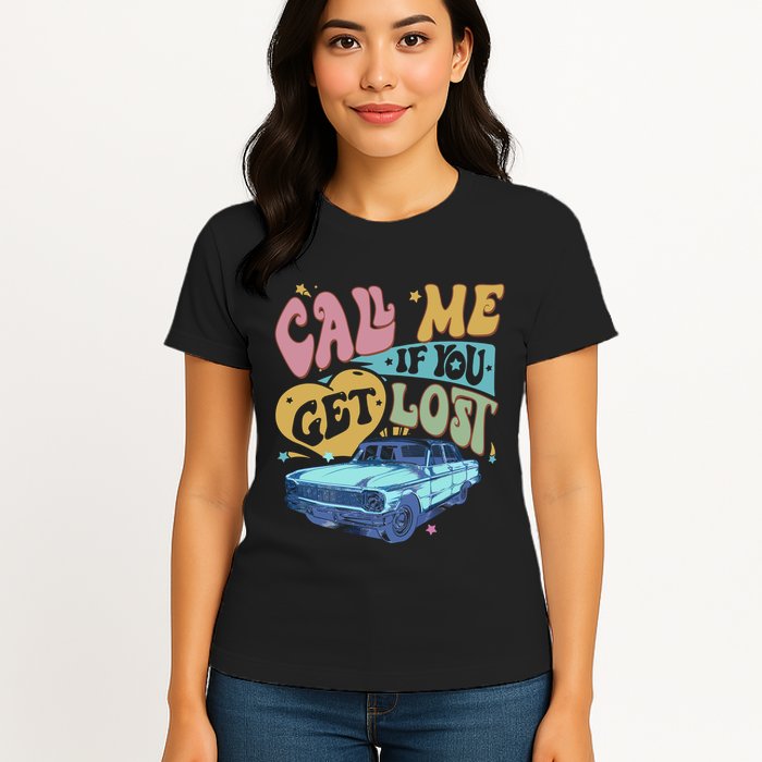 Call Me If You Get Lost Text Me When You Get Home Womens T-Shirt