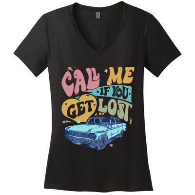 Call Me If You Get Lost Text Me When You Get Home Women's V-Neck T-Shirt