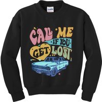 Call Me If You Get Lost Text Me When You Get Home Kids Sweatshirt