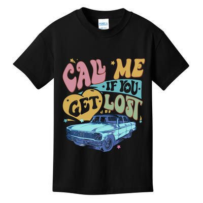 Call Me If You Get Lost Text Me When You Get Home Kids T-Shirt