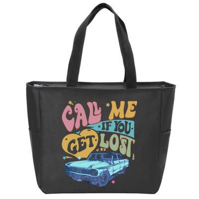 Call Me If You Get Lost Text Me When You Get Home Zip Tote Bag
