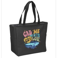 Call Me If You Get Lost Text Me When You Get Home Zip Tote Bag