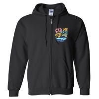 Call Me If You Get Lost Text Me When You Get Home Full Zip Hoodie