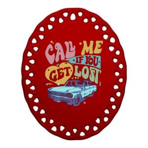 Call Me If You Get Lost Text Me When You Get Home Ceramic Oval Ornament