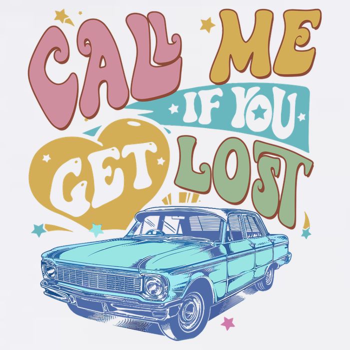 Call Me If You Get Lost Text Me When You Get Home Garment-Dyed Sweatshirt