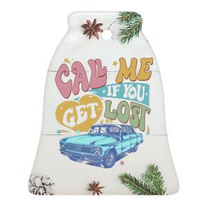 Call Me If You Get Lost Text Me When You Get Home Ceramic Bell Ornament