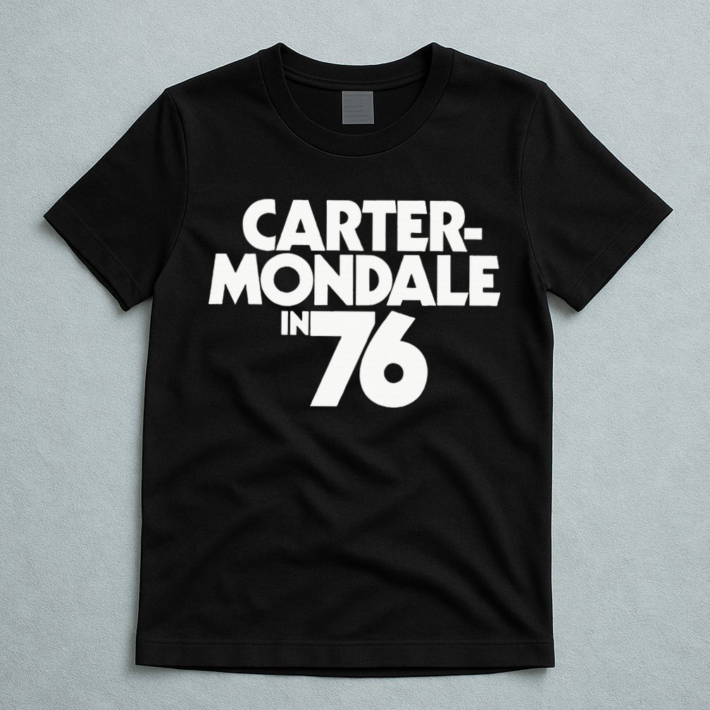 Carter Mondale In 76 Campaign Poster Jimmy Carter 1976 T-Shirt