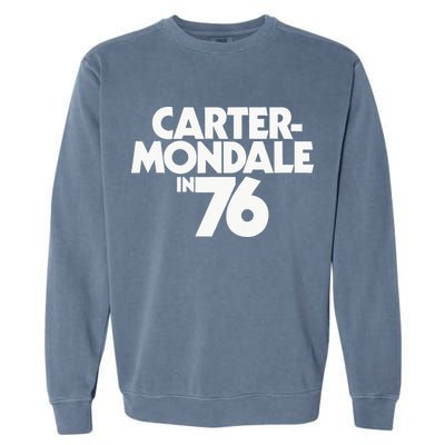 Carter Mondale In 76 Campaign Poster Jimmy Carter 1976 Garment-Dyed Sweatshirt