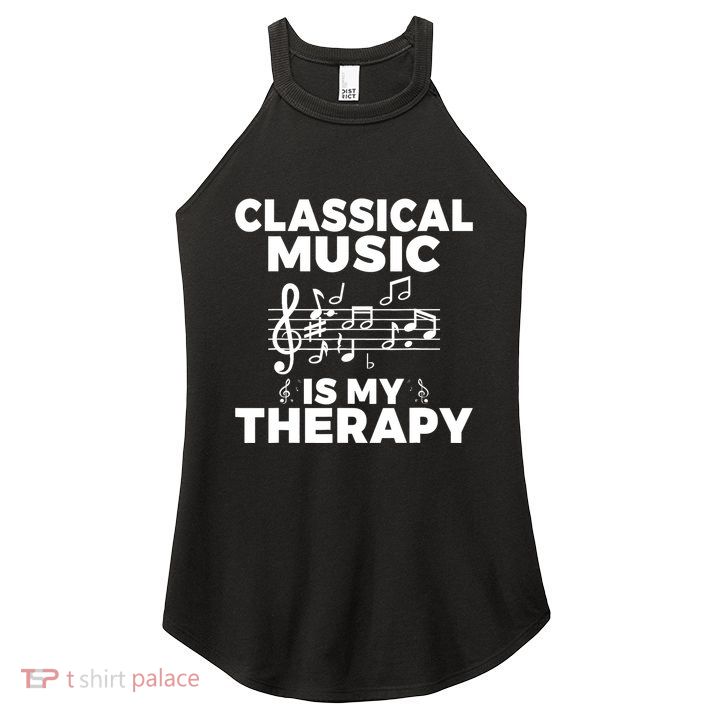 Classical Music is my Therapy Classical Music Women's Perfect Tri Rocker Tank