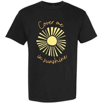 Cover Me In Sunshine Garment-Dyed Heavyweight T-Shirt