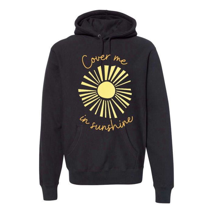 Cover Me In Sunshine Premium Hoodie