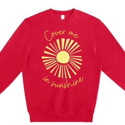 Cover Me In Sunshine Premium Crewneck Sweatshirt