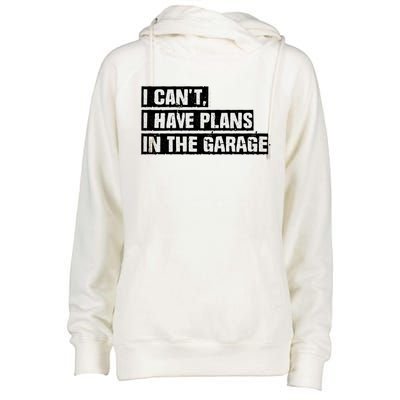 Car Mechanic I Cant I Have Plans In The Garage Auto Engine Cool Gift Womens Funnel Neck Pullover Hood