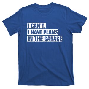 Car Mechanic I Cant I Have Plans In The Garage Auto Engine Cool Gift T-Shirt