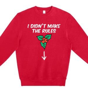 Christmas Mistletoe I Didnt Make The Rules Xmas Humor Premium Crewneck Sweatshirt