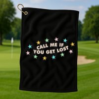 Call Me If You Get Lost Golf Towel