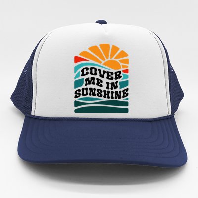 Cover Me In Sunshine Trucker Hat