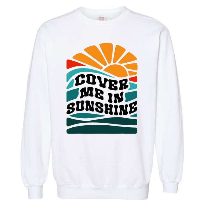 Cover Me In Sunshine Garment-Dyed Sweatshirt