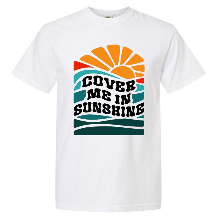 Cover Me In Sunshine Garment-Dyed Heavyweight T-Shirt