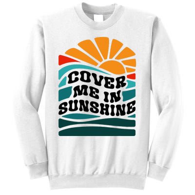 Cover Me In Sunshine Sweatshirt