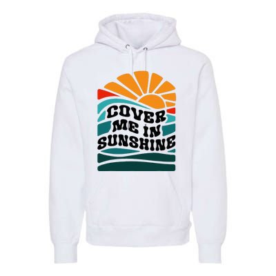 Cover Me In Sunshine Premium Hoodie