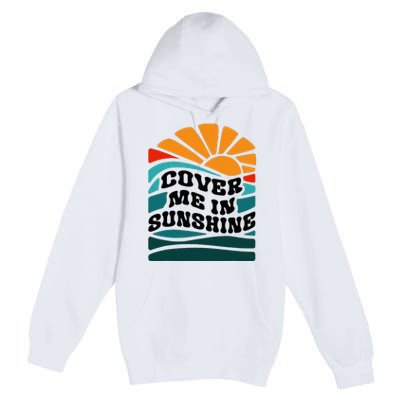 Cover Me In Sunshine Premium Pullover Hoodie