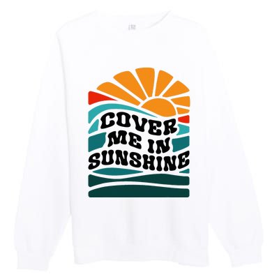 Cover Me In Sunshine Premium Crewneck Sweatshirt