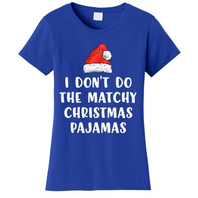 Couples Matching I Don't Do The Matchy Christmas Pajamas Funny Gift Women's T-Shirt