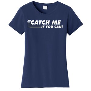 Catch Me If You Can Women's T-Shirt