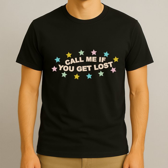 Call Me If You Get Lost T-Shirt
