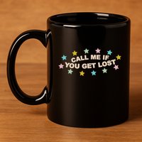Call Me If You Get Lost 11oz C Handle Ceramic Mug