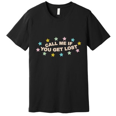 Call Me If You Get Lost Premium T-Shirt