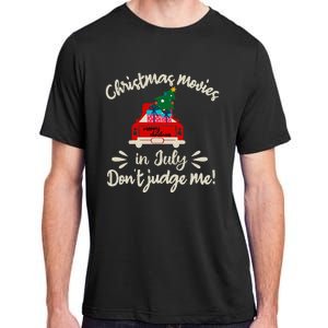 Christmas Movies In July Don't Judge Me Red Truck Xmas Adult ChromaSoft Performance T-Shirt