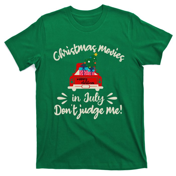 Christmas Movies In July Don't Judge Me Red Truck Xmas T-Shirt