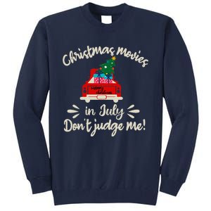 Christmas Movies In July Don't Judge Me Red Truck Xmas Tall Sweatshirt