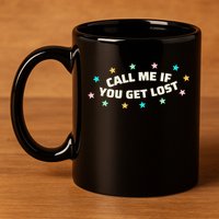 Call Me If You Get Lost 11oz C Handle Ceramic Mug