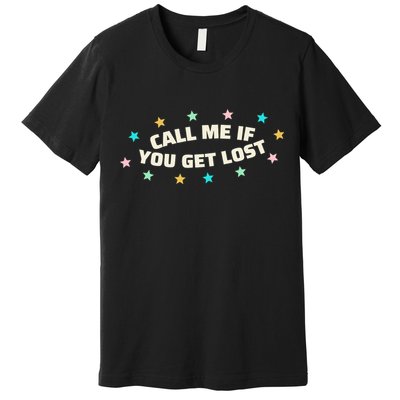 Call Me If You Get Lost Premium T-Shirt
