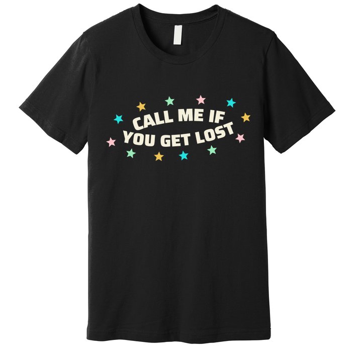 Call Me If You Get Lost Premium T-Shirt