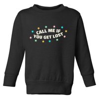 Call Me If You Get Lost Toddler Sweatshirt