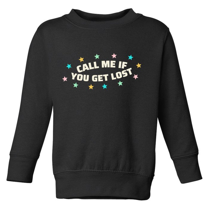 Call Me If You Get Lost Toddler Sweatshirt