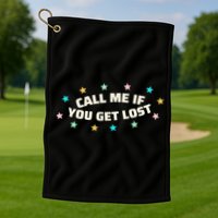 Call Me If You Get Lost Golf Towel