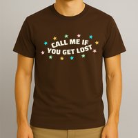 Call Me If You Get Lost T-Shirt
