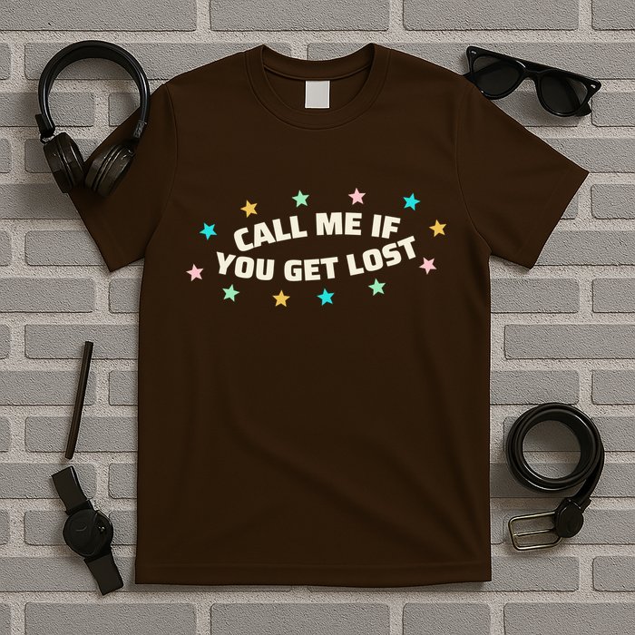 Call Me If You Get Lost T-Shirt