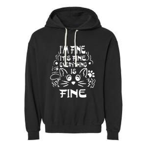 Cat Meme It's Fine I'm Fine Everything Is Fine Funny Garment-Dyed Fleece Hoodie