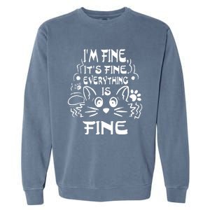 Cat Meme It's Fine I'm Fine Everything Is Fine Funny Garment-Dyed Sweatshirt