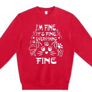 Cat Meme It's Fine I'm Fine Everything Is Fine Funny Premium Crewneck Sweatshirt