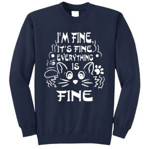 Cat Meme It's Fine I'm Fine Everything Is Fine Funny Tall Sweatshirt